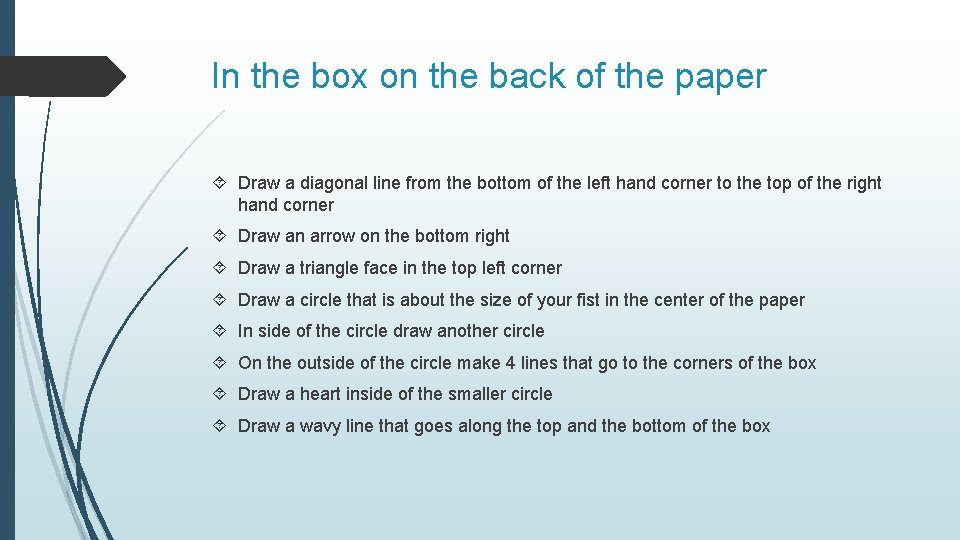 In the box on the back of the paper Draw a diagonal line from