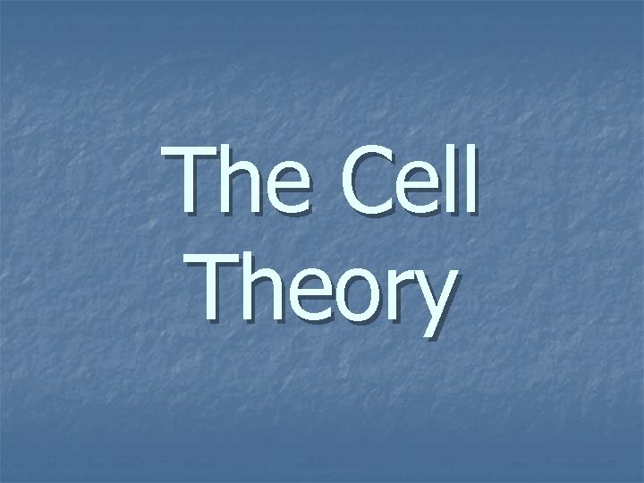 The Cell Theory 