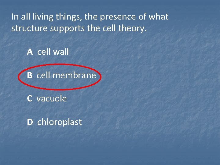 In all living things, the presence of what structure supports the cell theory. A