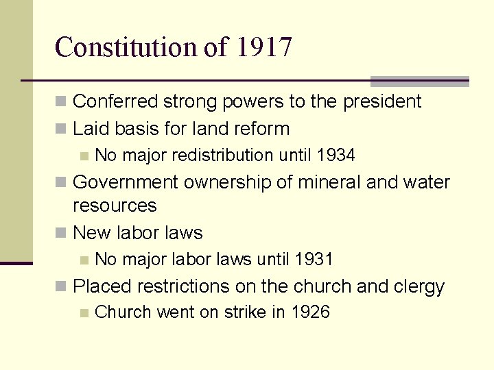 Constitution of 1917 n Conferred strong powers to the president n Laid basis for