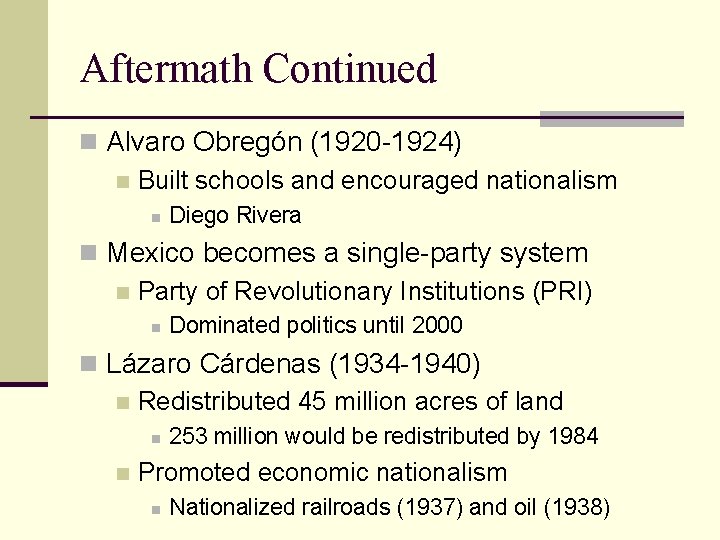 Aftermath Continued n Alvaro Obregón (1920 -1924) n Built schools and encouraged nationalism n
