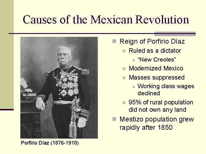 Causes of the Mexican Revolution n Reign of Porfirio Díaz n Ruled as a