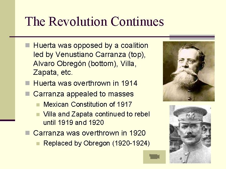The Revolution Continues n Huerta was opposed by a coalition led by Venustiano Carranza
