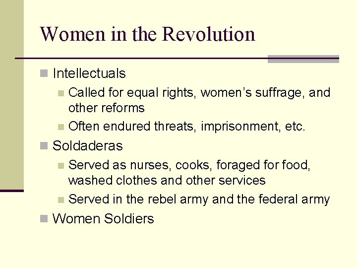 Women in the Revolution n Intellectuals n Called for equal rights, women’s suffrage, and