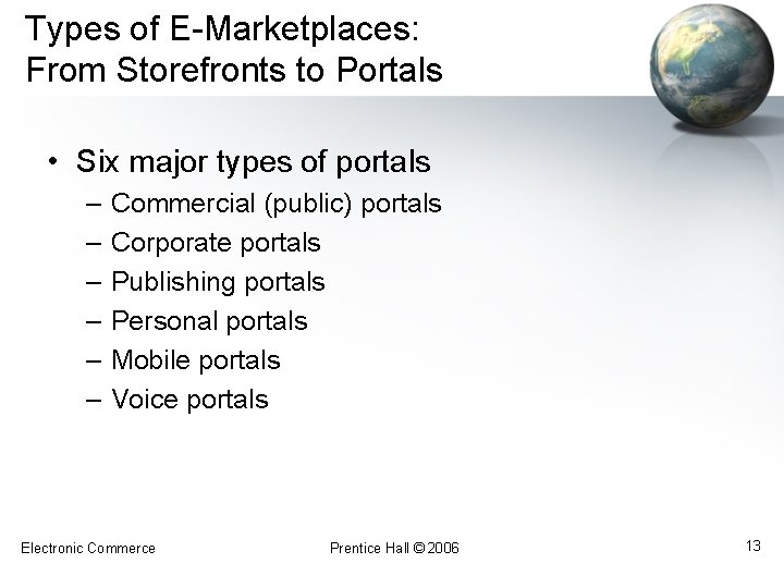 Types of E-Marketplaces: From Storefronts to Portals • Six major types of portals –