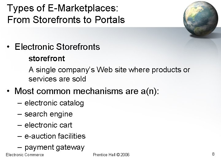 Types of E-Marketplaces: From Storefronts to Portals • Electronic Storefronts storefront A single company’s