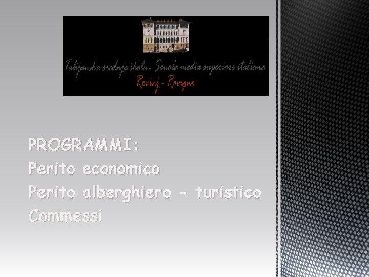 PROGRAMMI: Perito economico Perito alberghiero - turistico Commessi 