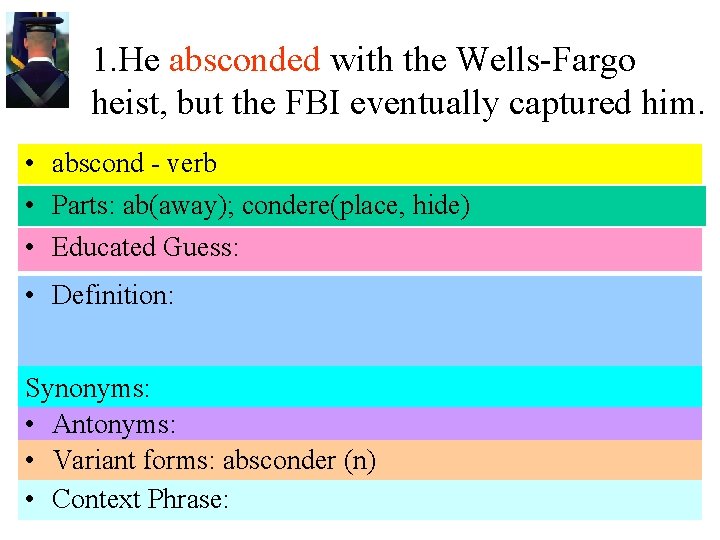 1. He absconded with the Wells-Fargo heist, but the FBI eventually captured him. •