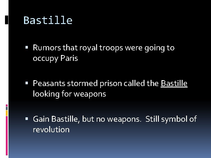 Bastille Rumors that royal troops were going to occupy Paris Peasants stormed prison called