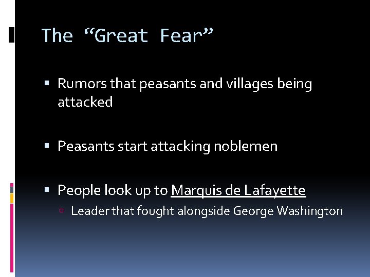 The “Great Fear” Rumors that peasants and villages being attacked Peasants start attacking noblemen