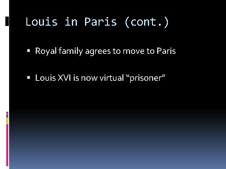 Louis in Paris (cont. ) Royal family agrees to move to Paris Louis XVI