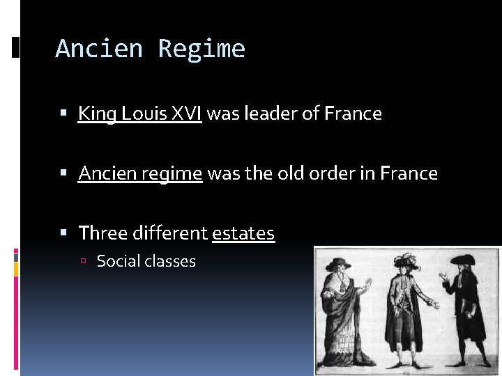 Ancien Regime King Louis XVI was leader of France Ancien regime was the old