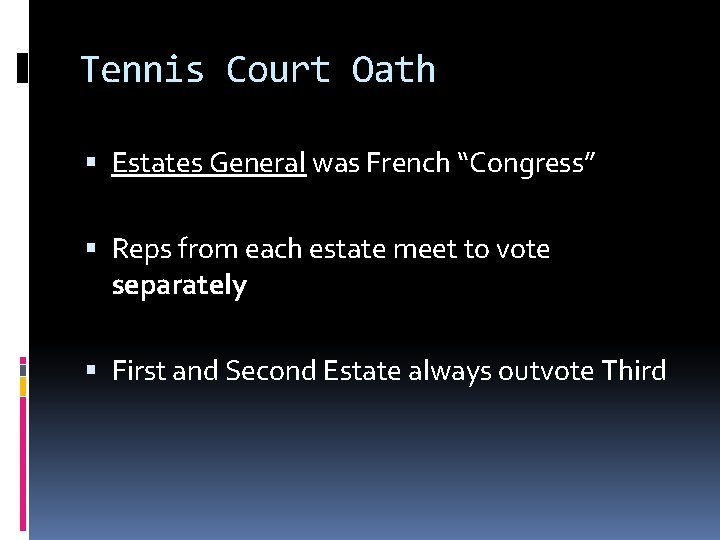Tennis Court Oath Estates General was French “Congress” Reps from each estate meet to
