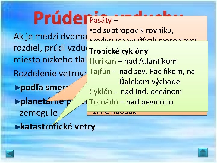 Pasáty –vzduchu Prúdenie • od subtrópov k rovníku, Ak je medzi dvoma • susednými