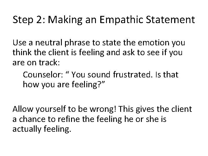 Step 2: Making an Empathic Statement Use a neutral phrase to state the emotion