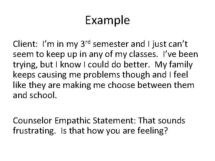 Example Client: I’m in my 3 rd semester and I just can’t seem to