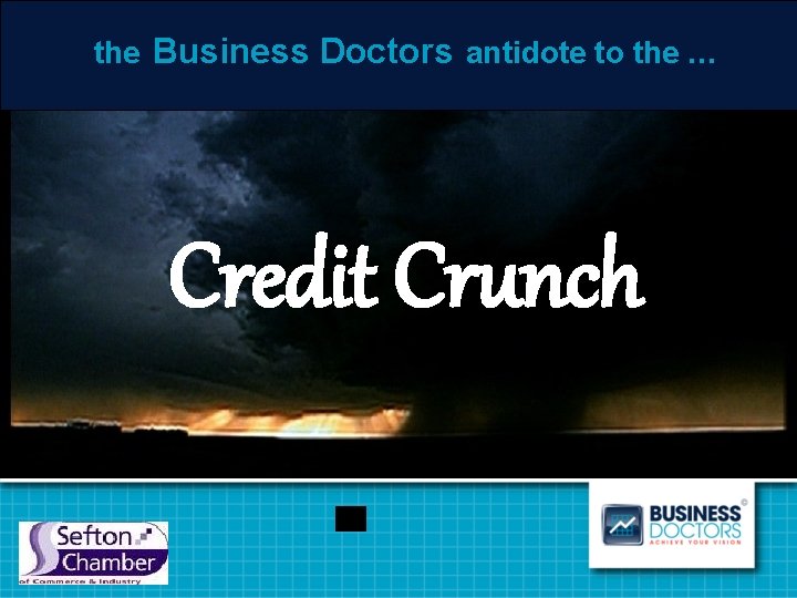 the Business Doctors antidote to the … The Antidote to the Credit Crunch New