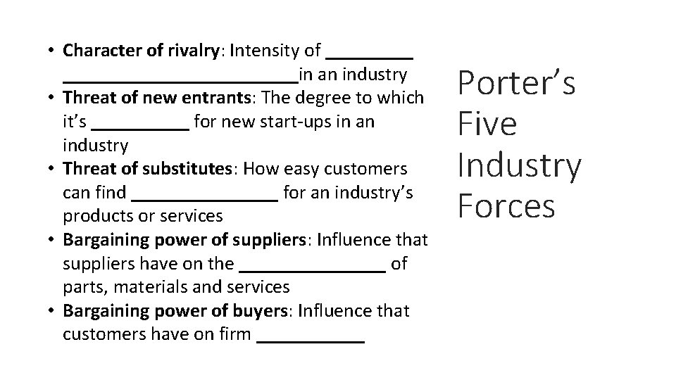  • Character of rivalry: Intensity of _________________in an industry • Threat of new