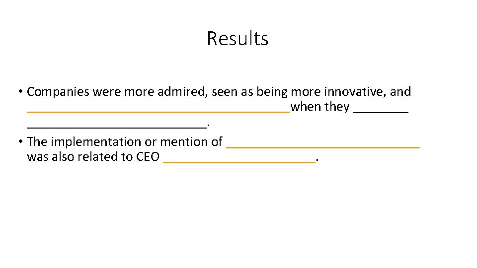 Results • Companies were more admired, seen as being more innovative, and ___________________when they