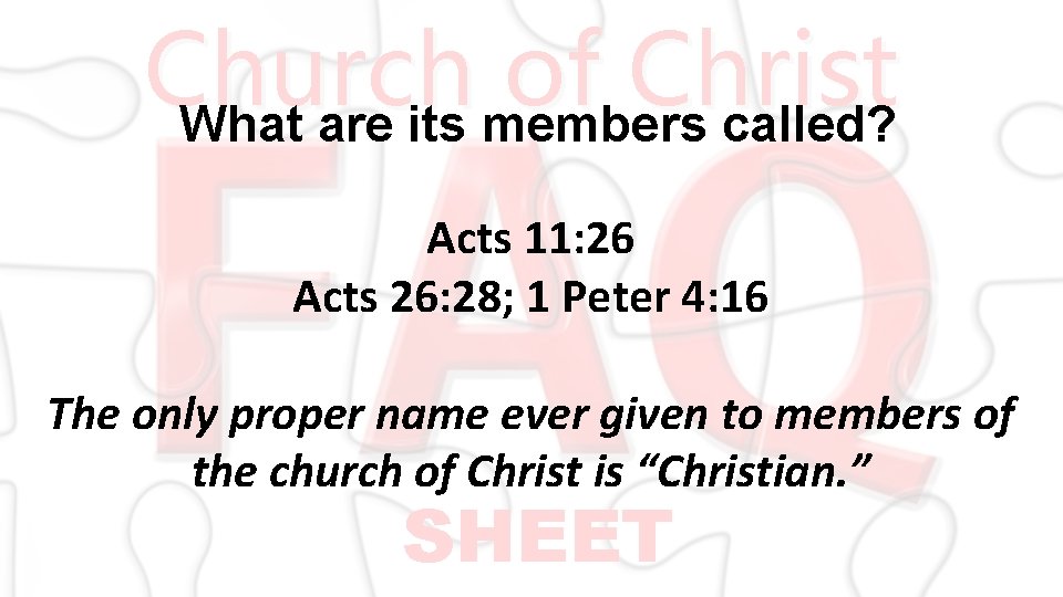 Church of Christ What are its members called? Acts 11: 26 Acts 26: 28;