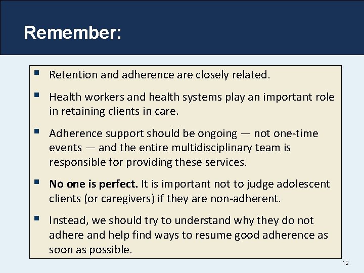 Remember: § § Retention and adherence are closely related. § Adherence support should be