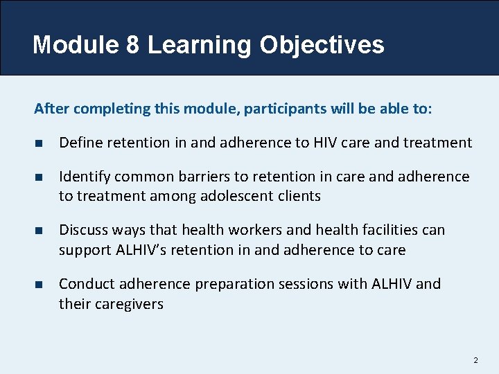 Module 8 Learning Objectives After completing this module, participants will be able to: n