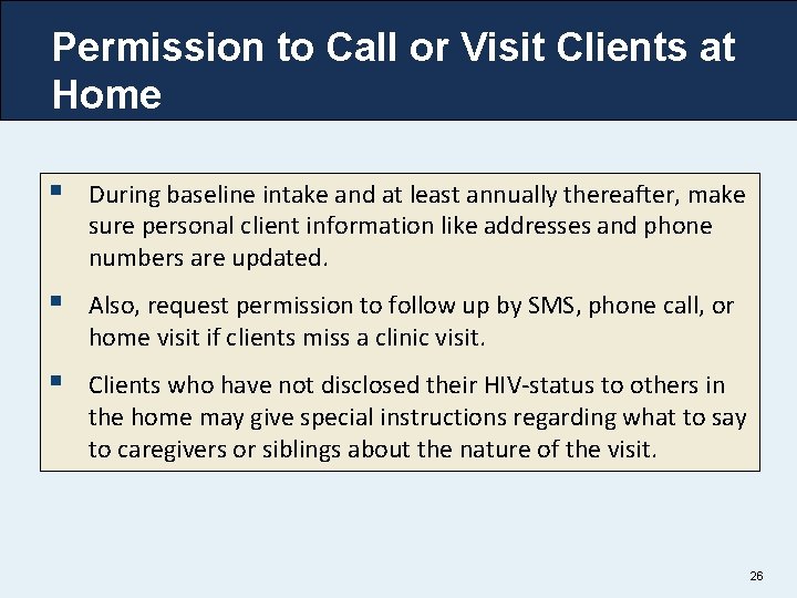 Permission to Call or Visit Clients at Home § During baseline intake and at