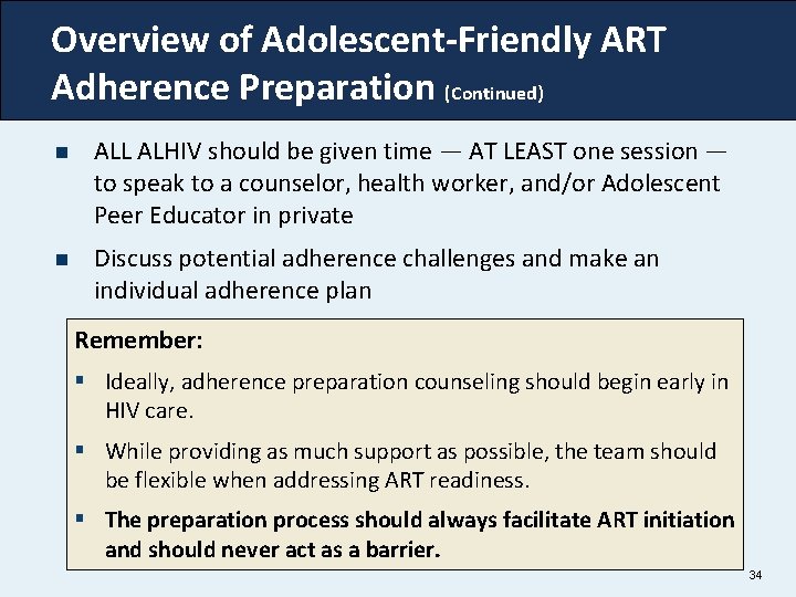 Overview of Adolescent-Friendly ART Adherence Preparation (Continued) n ALL ALHIV should be given time