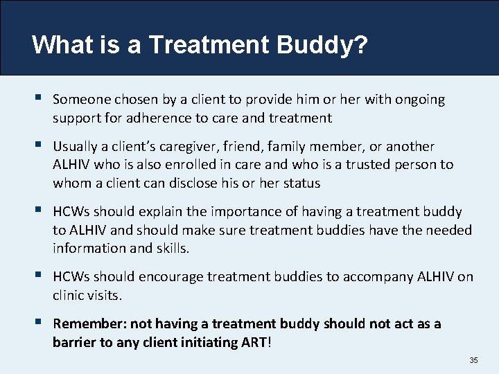 What is a Treatment Buddy? § Someone chosen by a client to provide him