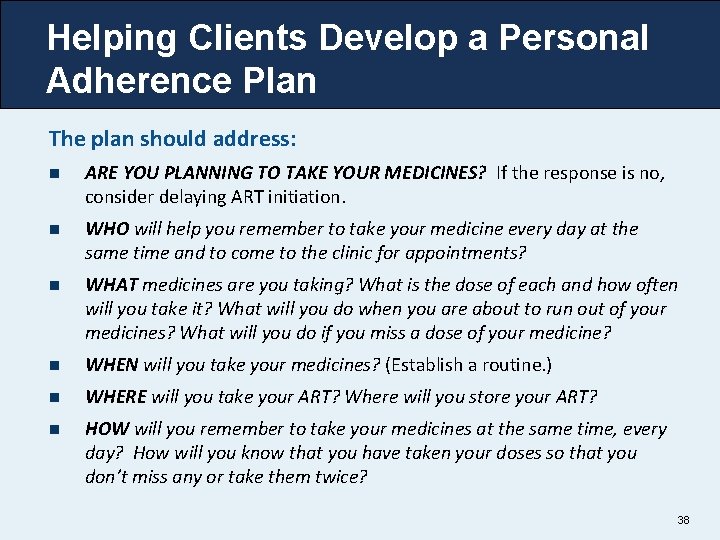 Helping Clients Develop a Personal Adherence Plan The plan should address: n ARE YOU