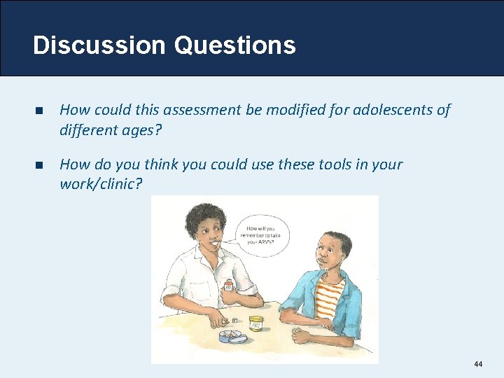 Discussion Questions n How could this assessment be modified for adolescents of different ages?