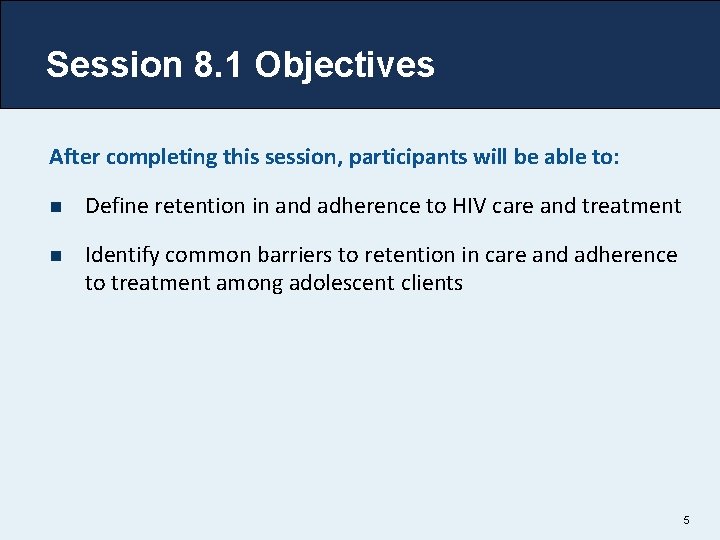 Session 8. 1 Objectives After completing this session, participants will be able to: n