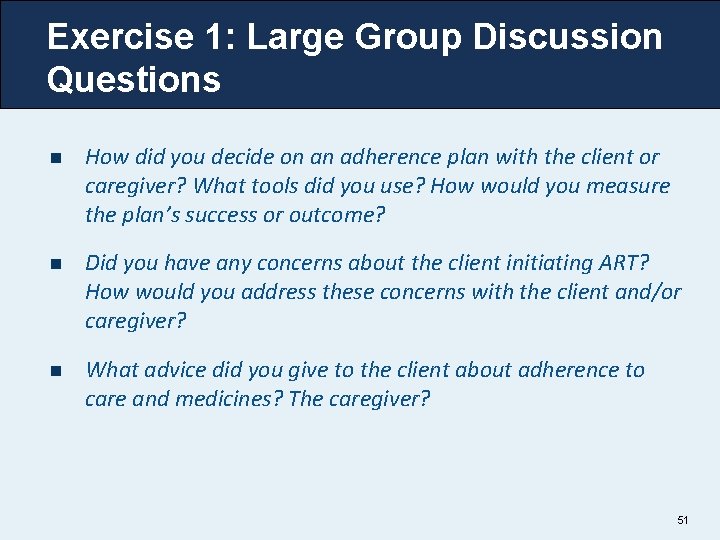 Exercise 1: Large Group Discussion Questions n How did you decide on an adherence