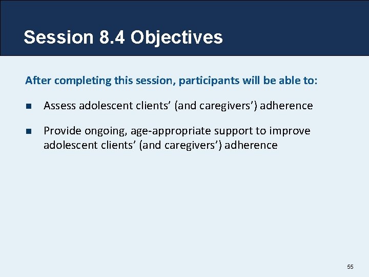Session 8. 4 Objectives After completing this session, participants will be able to: n