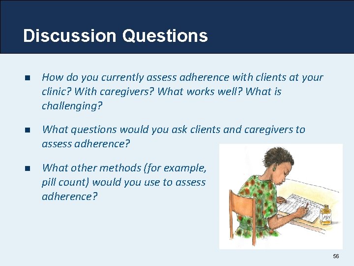 Discussion Questions n How do you currently assess adherence with clients at your clinic?