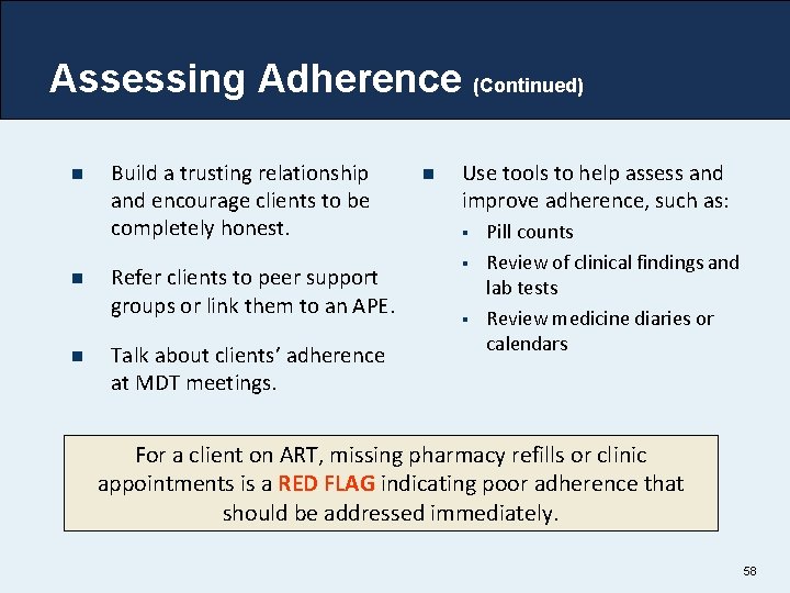 Assessing Adherence (Continued) n n n Build a trusting relationship and encourage clients to