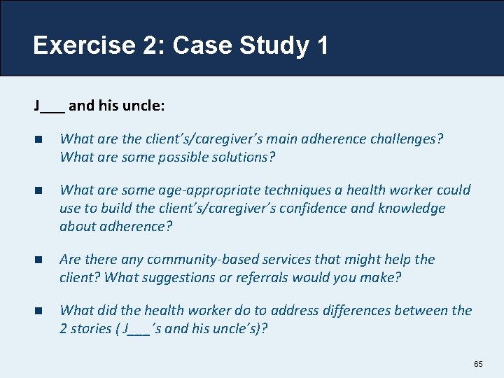Exercise 2: Case Study 1 J___ and his uncle: n What are the client’s/caregiver’s