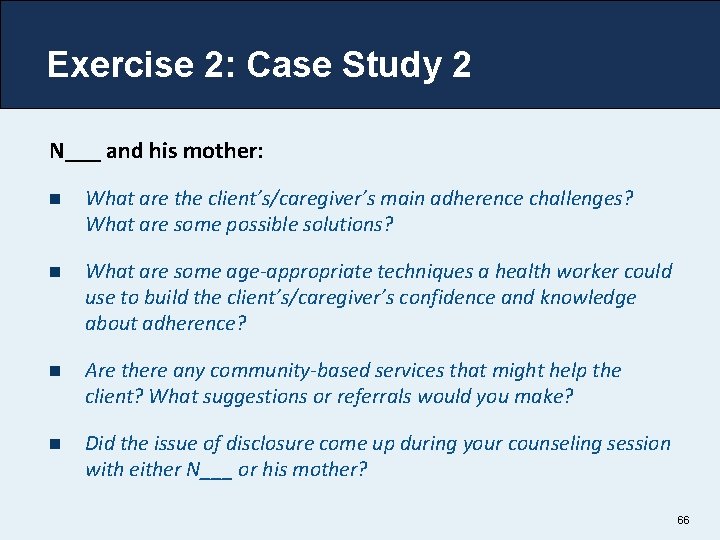 Exercise 2: Case Study 2 N___ and his mother: n What are the client’s/caregiver’s