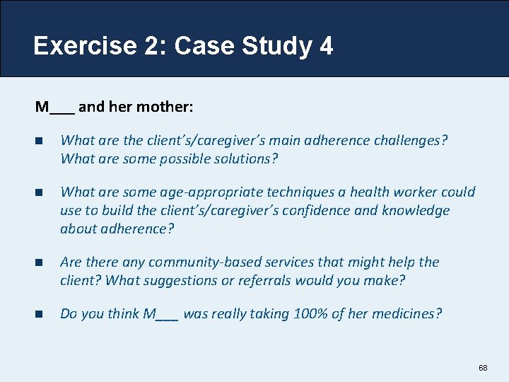 Exercise 2: Case Study 4 M___ and her mother: n What are the client’s/caregiver’s