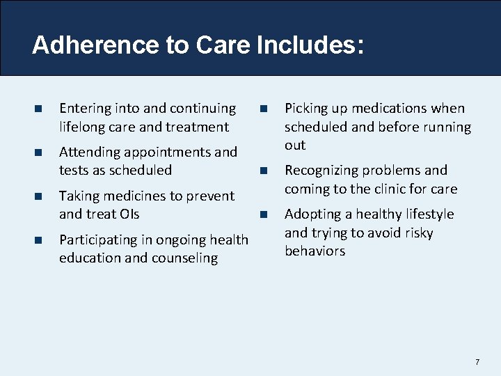 Adherence to Care Includes: n Entering into and continuing lifelong care and treatment n