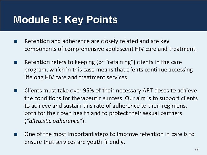 Module 8: Key Points n Retention and adherence are closely related and are key