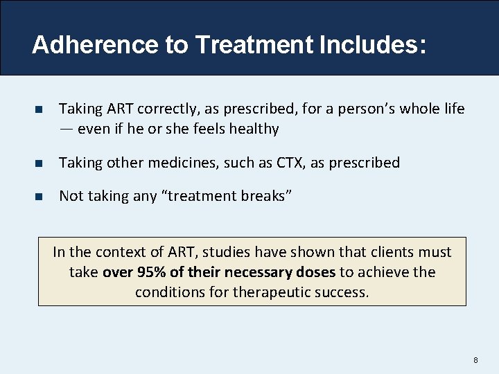 Adherence to Treatment Includes: n Taking ART correctly, as prescribed, for a person’s whole