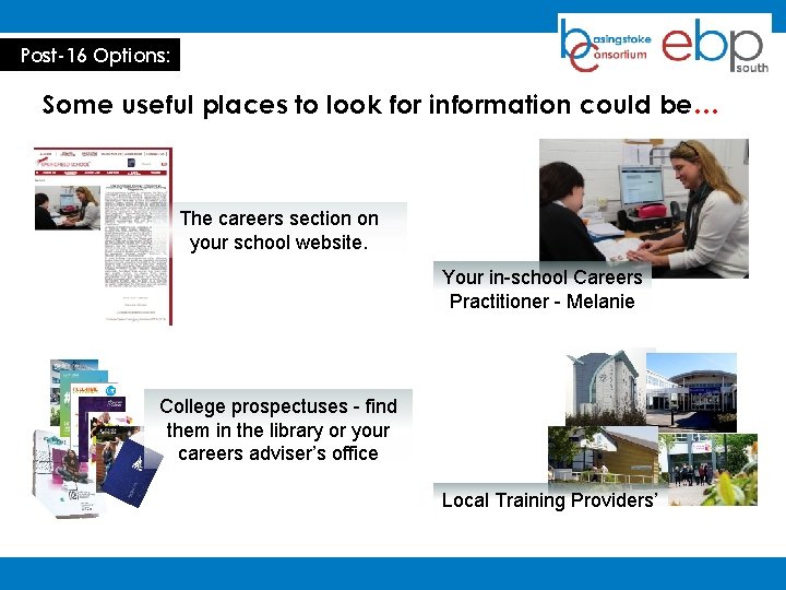 Post-16 Options: Some useful places to look for information could be… The careers section