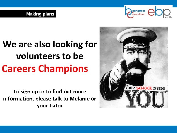 Making plans We are also looking for volunteers to be Careers Champions To sign