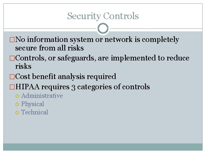 Security Controls �No information system or network is completely secure from all risks �Controls,