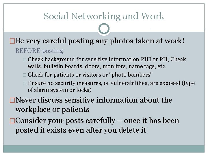 Social Networking and Work �Be very careful posting any photos taken at work! BEFORE