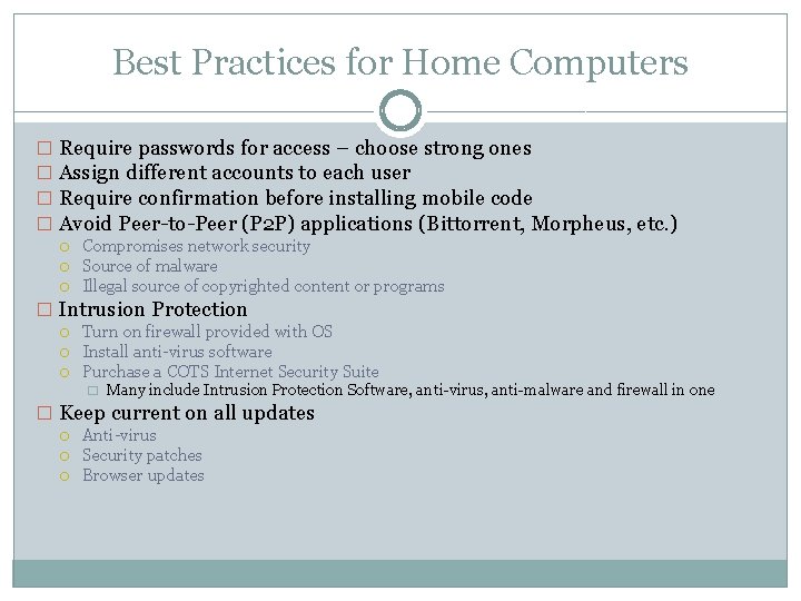 Best Practices for Home Computers � Require passwords for access – choose strong ones