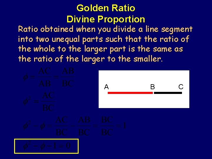 Golden Ratio Divine Proportion Ratio obtained when you divide a line segment into two