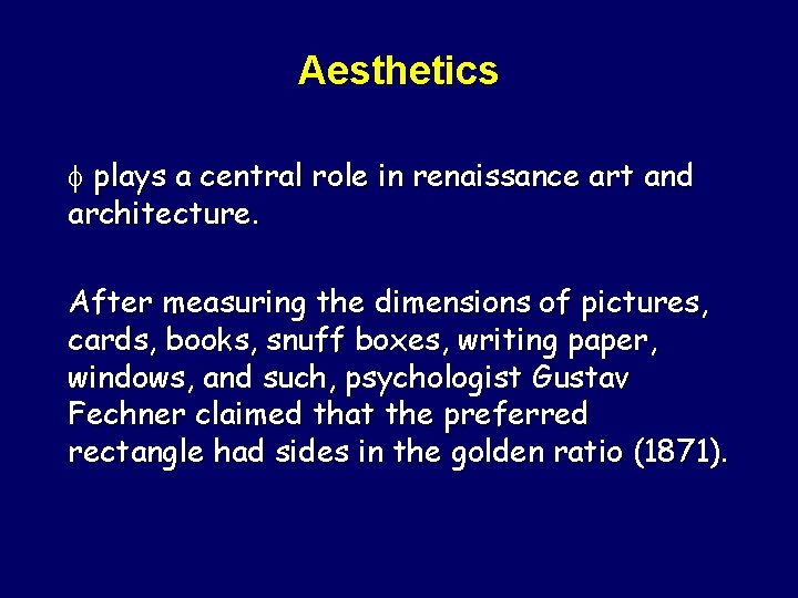 Aesthetics plays a central role in renaissance art and architecture. After measuring the dimensions