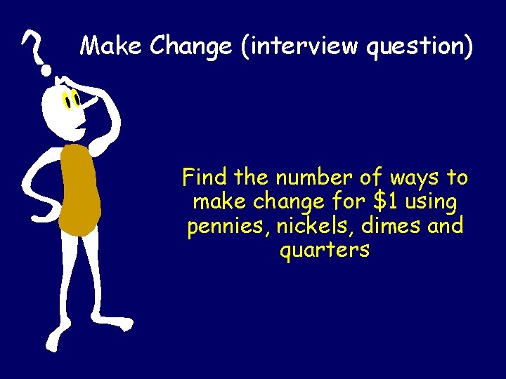 Make Change (interview question) Find the number of ways to make change for $1